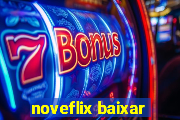 noveflix baixar